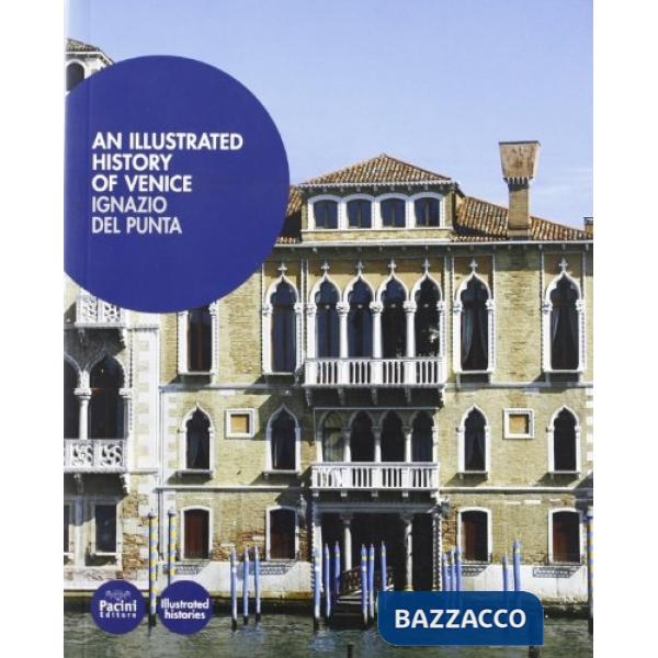 Illustrated history of Venice (An). Ediz. illustrata