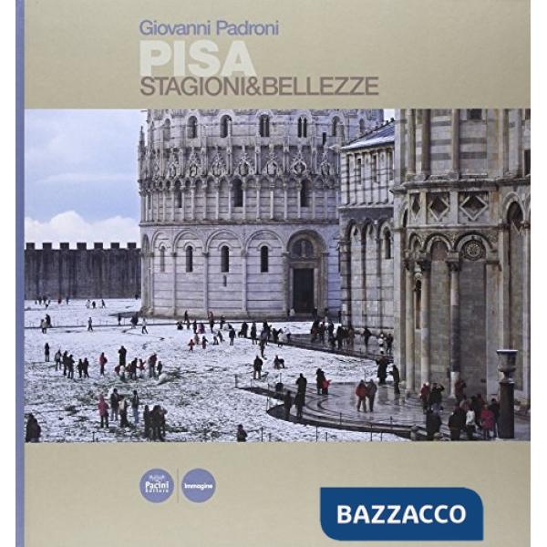 Pisa. Stagioni & bellezze. Ediz. italiana e inglese