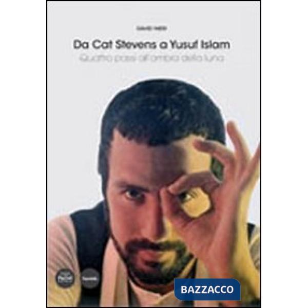 Da Cat Stevens a Yusuf Islam. Quattro passi all'ombra della luna