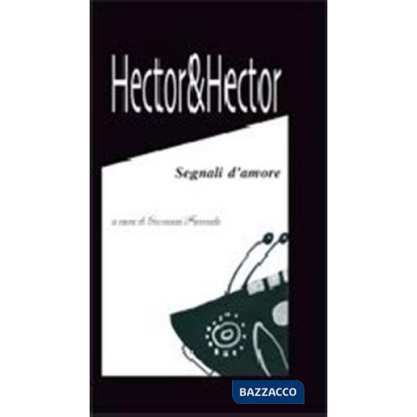 Hector & Hector. Segnali d'amore. Ediz. illustrata