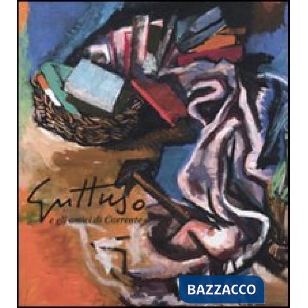 Guttuso e i gli amici di Corrente. Ediz. illustrata
