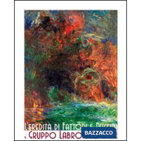 Eredità di Fattori e Puccini. Il Gruppo Labronico tra le due guerre. Ediz. illustrata (L')
