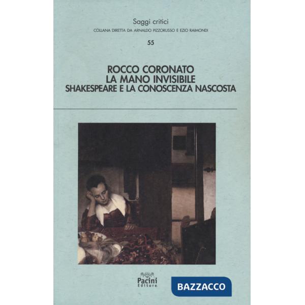 Mano invisibile. Shakespeare e la conoscenza nascosta (La)
