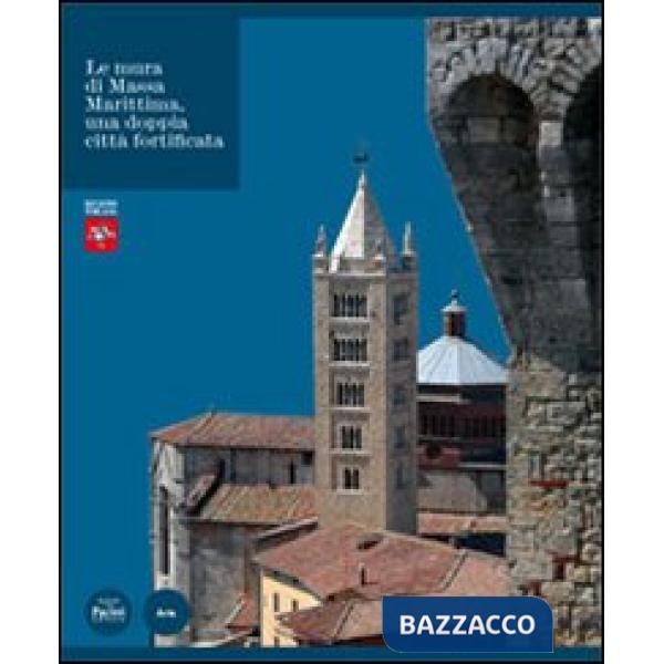Mura di Massa Marittima una doppia città fortificata (Le)