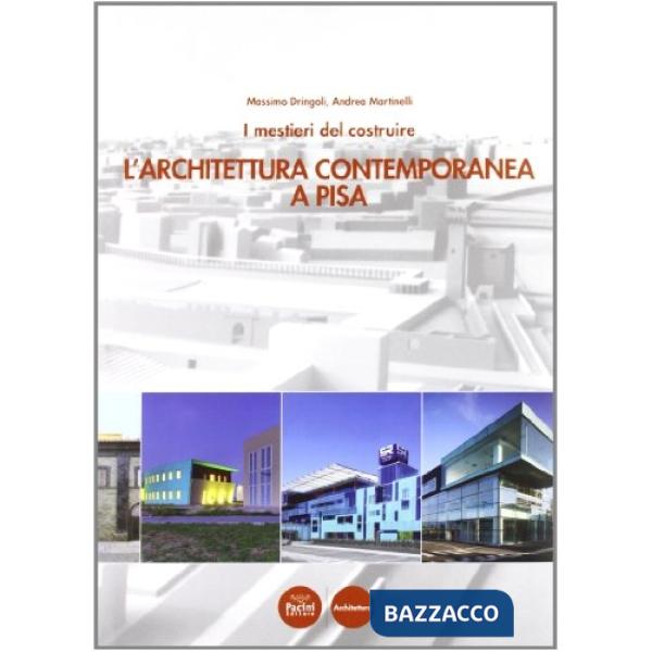 Mestieri del costruire. L'architettura contemporanea a Pisa (I)