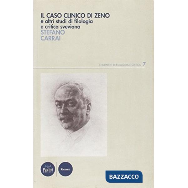 Caso clinico di Zeno e altri studi di filologia e critica sveviana (Il)