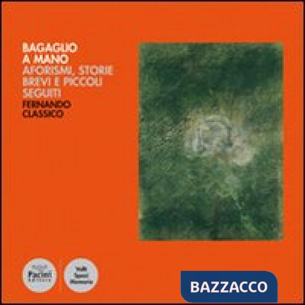 Bagaglio a mano. Aforismi, storie brevi e piccoli seguiti
