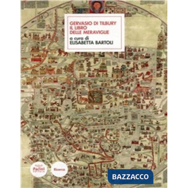 Gervasio di Tilbury. Il libro delle meraviglie. Testo latino a fronte