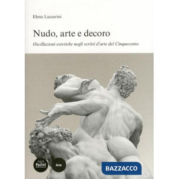 Nudo, arte e decoro. Oscillazioni estetiche negli scritti d'arte nel Cinquecento