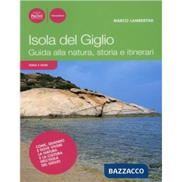 Isola del Giglio. Guida alla natura, storia e itinerari