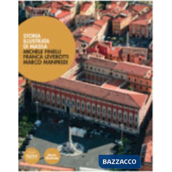 Storia illustrata di Massa. Ediz. illustrata