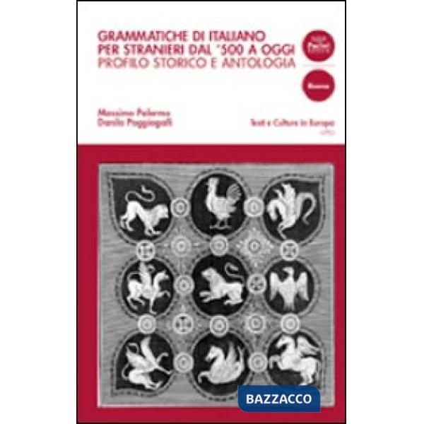 Grammatiche di italiano per stranieri dal 500 ad oggi. Profilo storico e antologia di testi commentati