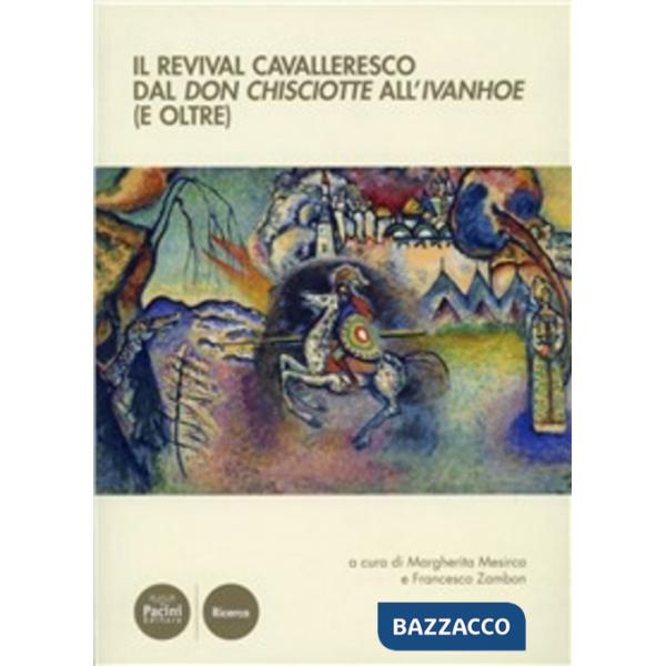 Revival cavalleresco dal Don Chisciotte all'Ivanhoe (e oltre) (Il)