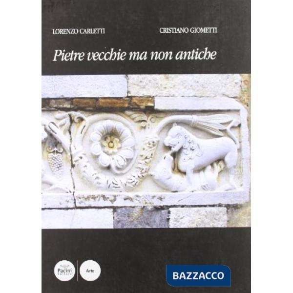 Pietre vecchie ma non antiche. Compendio di scultura medievale pisana fino all'e
