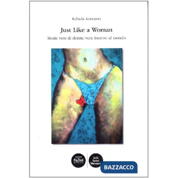 Just like a woman. Storie vere di donne intorno al mondo
