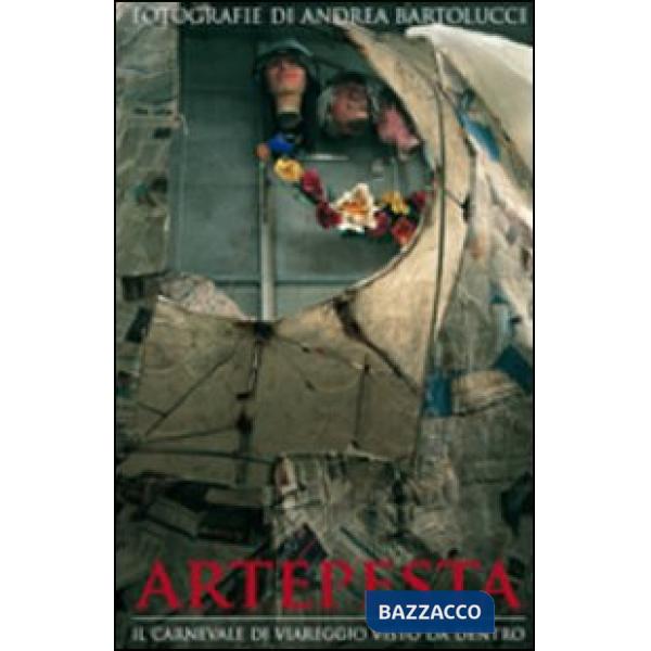 Artepesta. Storia del carnevale di Viareggio. Ediz. illustrata