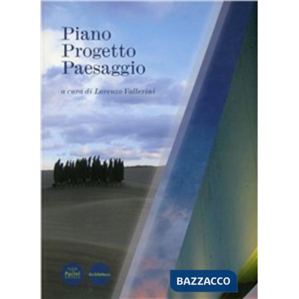 Piano progetto paesaggio. Gestire le trasformazioni paesaggistiche. Temi e strum