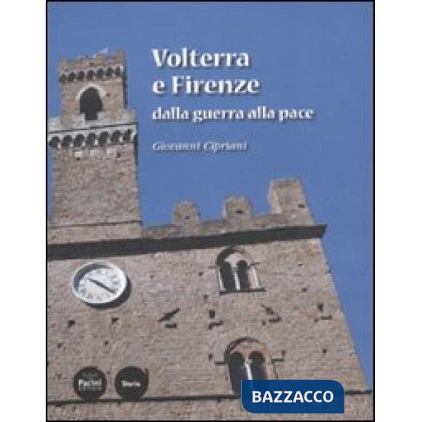 Volterra e Firenze dalla guerra alla pace
