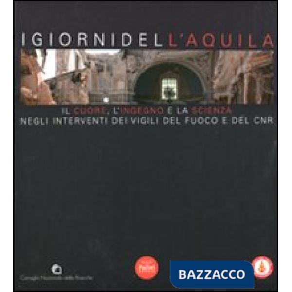 Giorni dell'Aquila. Il cuore, l'ingegno e la scienza negli interventi dei vigili