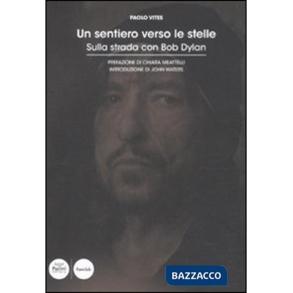 Sentiero verso le stelle. Sulla strada con Bob Dylan (Un)