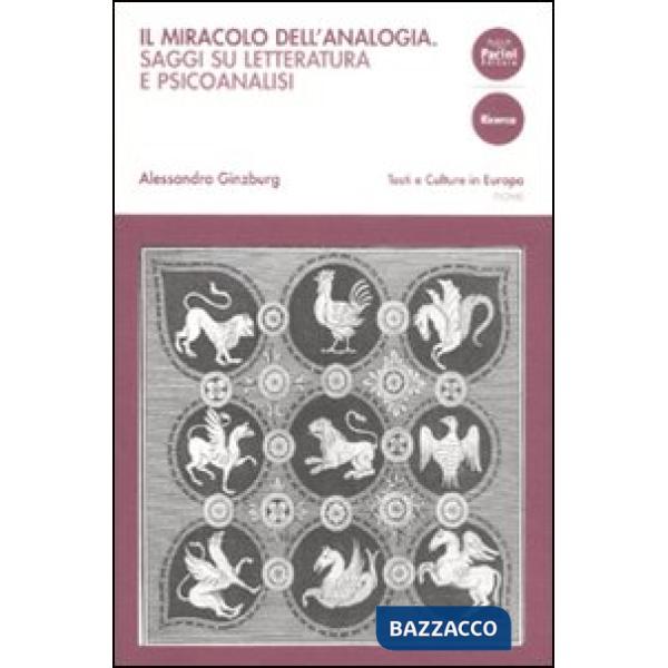 Miracolo dell'analogia. Saggi su letteratura e psicoanalisi (Il)