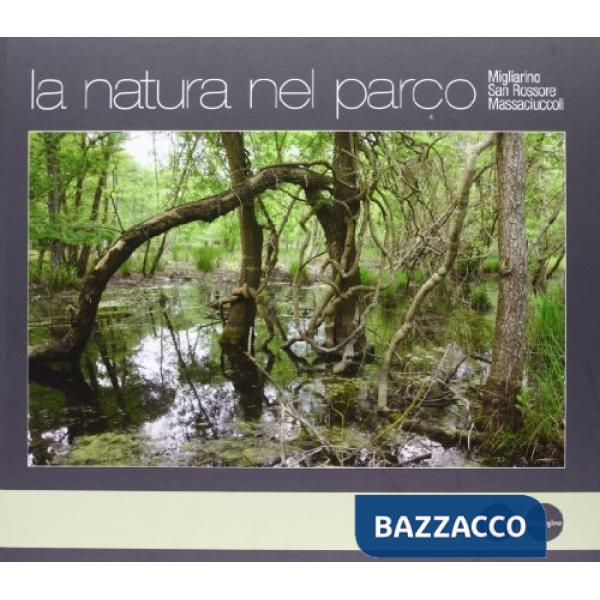 Natura nel parco. Migliarino San Rossore Massaciuccoli (La)