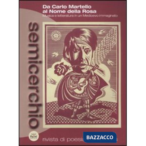 Semicerchio (2011). Vol. 1: Da Carlo Martello al Nome della rosa. Musica e letteratura in un Medioevo immaginato