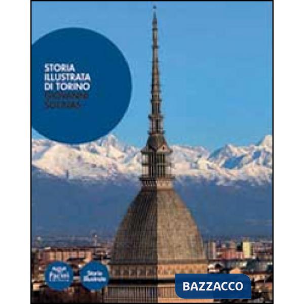 Storia illustrata di Torino. Ediz. a colori