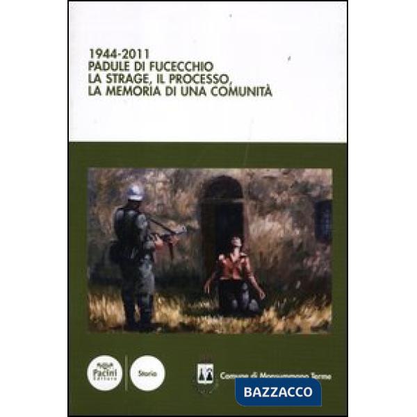 1944-2011 Padule di Fucecchio. La strage, il processo, la memoria di una comunità