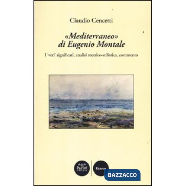 «Mediterraneo» di Eugenio Montale. I «veri» significati, analisi metrico-stilistica, commento