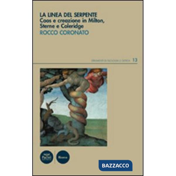 Linea del serpente. Caos e creazione in Milton, Sterne e Coleridge (La)