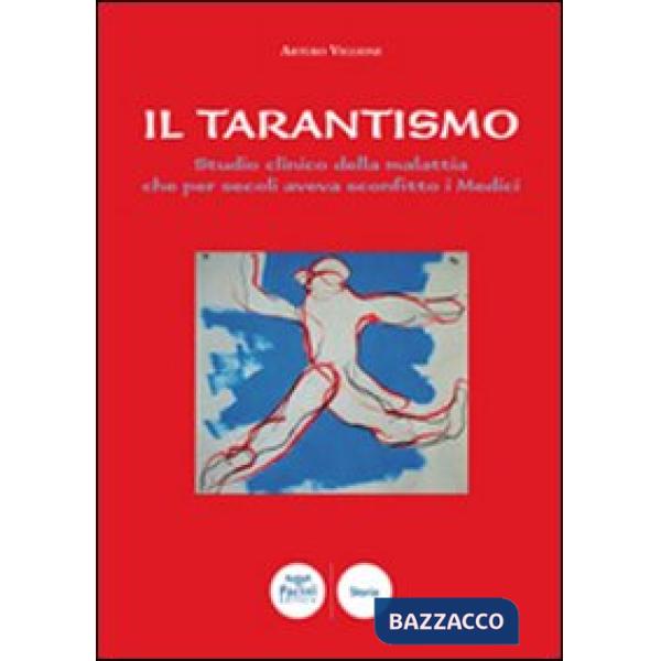 Tarantismo. Studio clinico della malattia che per secoli aveva sconfitto i medic
