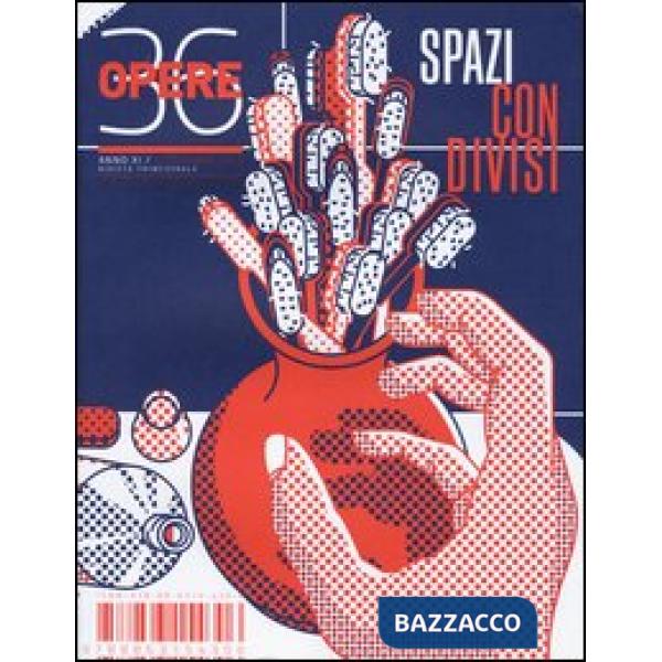 Opere. Rivista toscana di architettura. Vol. 36: Spazi condivisi