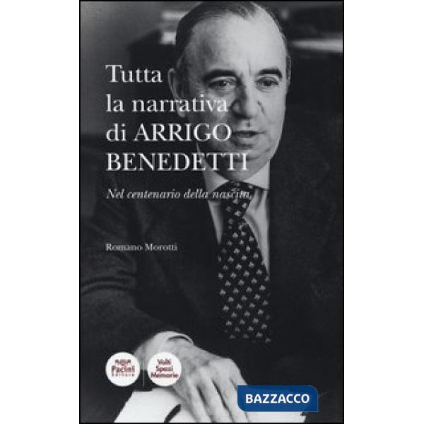 Tutta la narrativa di Arrigo Benedetti. Nel centenario della nascita