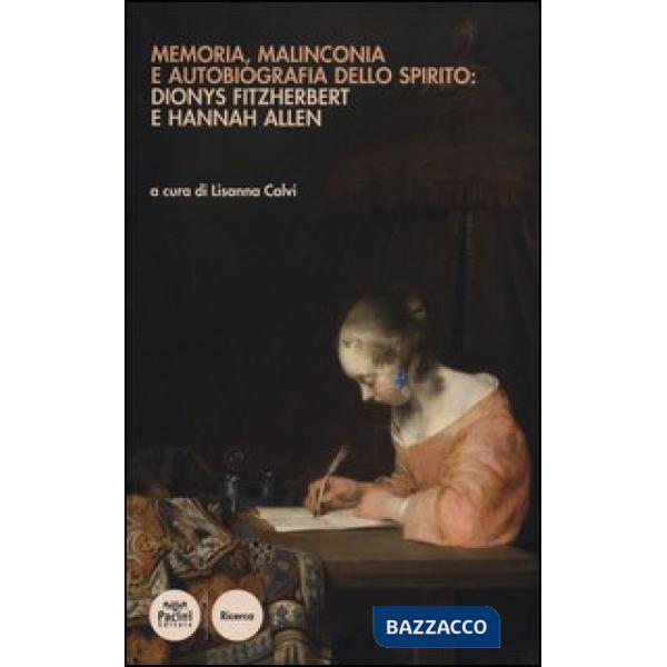 Memoria, malinconia e autobiografia dello spirito: Dionys Fitzherbert e Hannah Allen