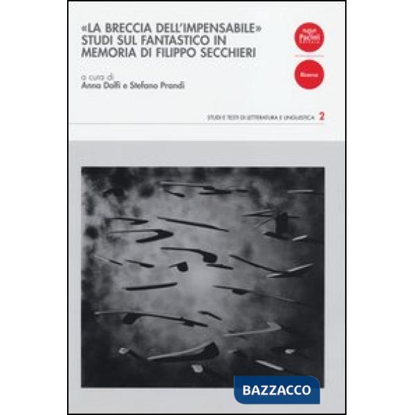 «La breccia dell'impensabile». Studi sul fantastico in memoria di Filippo Secchieri