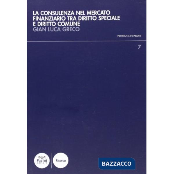 Consulenza nel mercato finanziario tra diritto speciale e diritto comune (La)