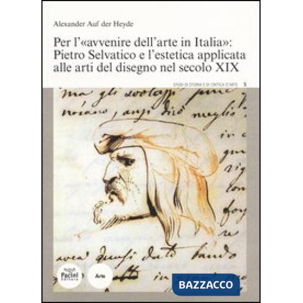 Per l'«avvenire dell'arte in Italia»: Pietro Selvatico e l'estetica applicata alle arti del disegno nel secolo XIX