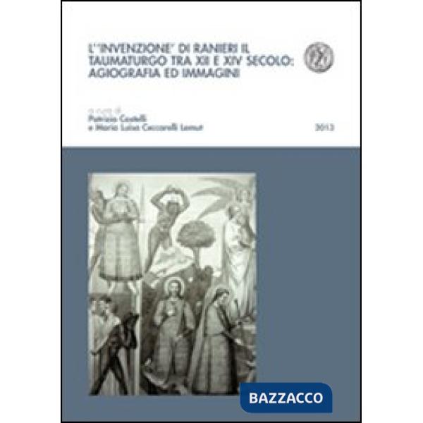 Invenzione di Ranieri il taumaturgo tra XII e XIV secolo: agiografia ed immagini