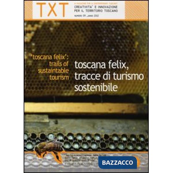 Txt. Creatività e innovazione per il territorio toscano (2012). Ediz. italiana e inglese. Vol. 9: Toscana felix, tracce di turis