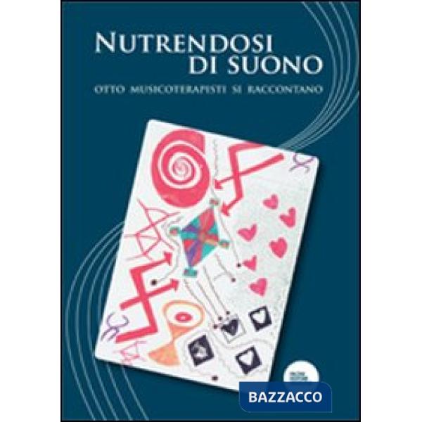 Nutrendosi di suono. Otto musicoterapisti si raccontano