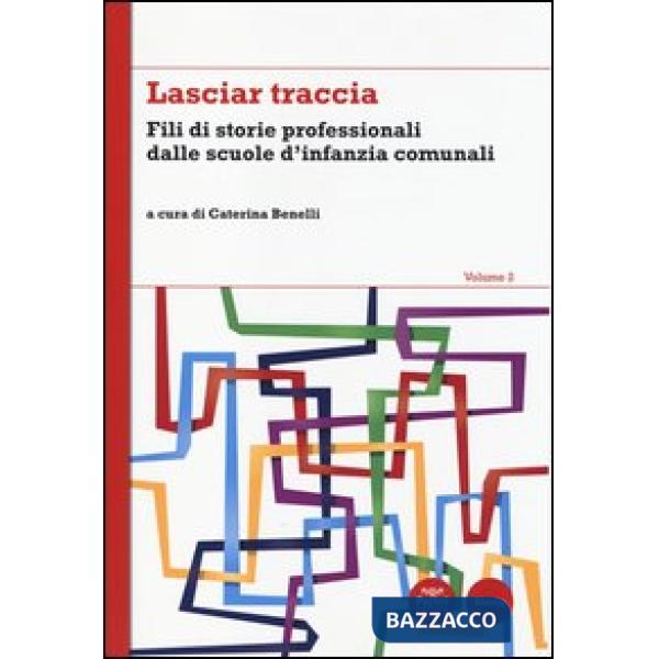Lasciar traccia. Vol. 2: Fili di storie professionali dalle scuole d'infanzia comunali