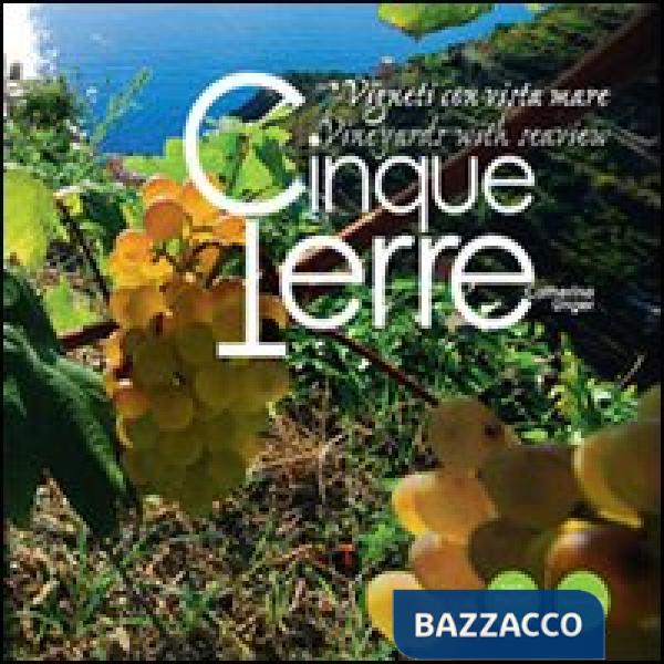 Cinque Terre. Vigneti con vista mare. Ediz. italiana e inglese