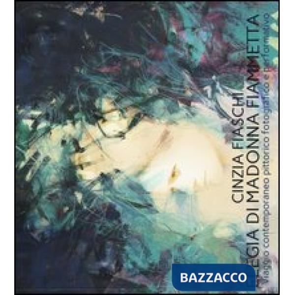 Elegia di madonna Fiammetta. Viaggio contemporaneo pittorico fotografico e perfo