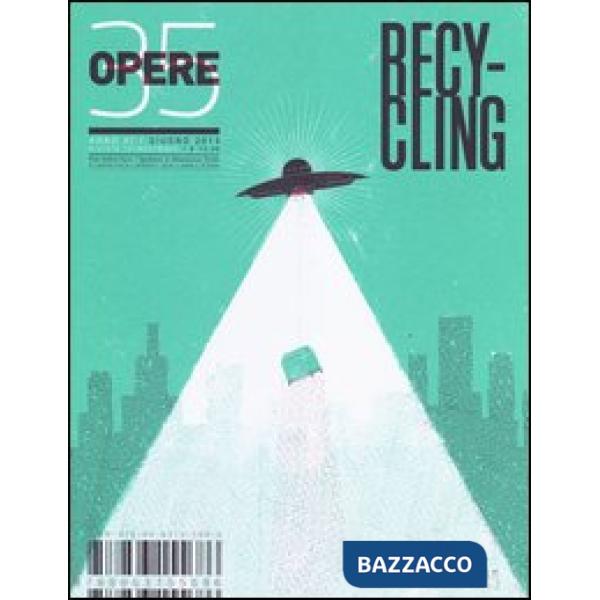 Opere. Rivista toscana di architettura. Vol. 35: Recycling