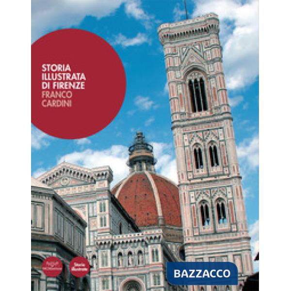 Storia illustrata di Firenze. Ediz. illustrata
