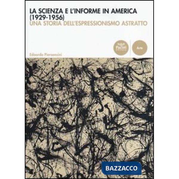 Scienza e l'informe in America (1929-1956). Una storia dell'espressionismo astra