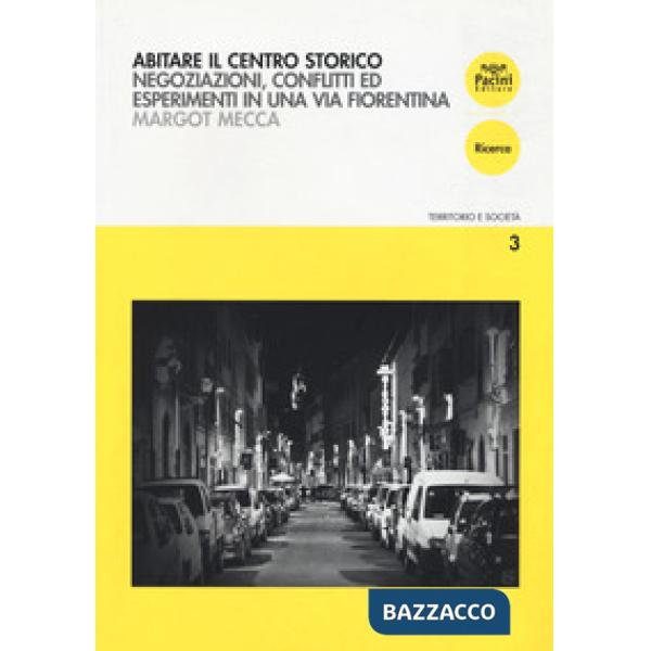 Abitare il centro storico. Negoziazione, conflitti ed esperimenti in una via fiorentina