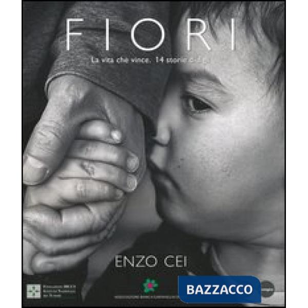 Fiori. La vita che vince. 14 storie di figli. Ediz. italiana e inglese