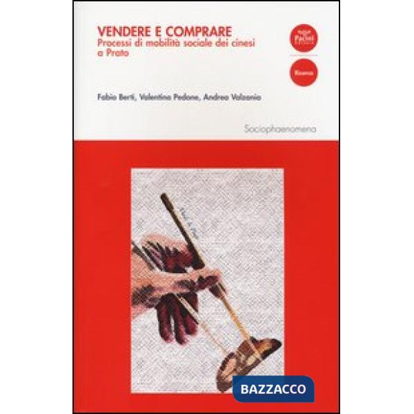 Vendere e comprare. Processi di mobilità sociale dei cinesi a Prato
